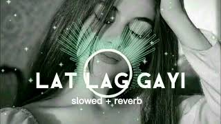 LAT LAG GAYI Slowed  Reverb song [upl. by Alix]