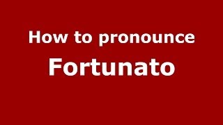 How to pronounce Fortunato ItalianItaly  PronounceNamescom [upl. by Euqinad]