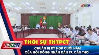 Chuẩn bị kỳ họp cuối năm của Hội đồng Nhân dân TP Cần Thơ Cần Thơ TV [upl. by Ausoj]