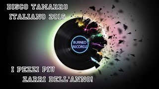 Disco Tamarro 2016  I pezzi più zarri dellanno [upl. by Tiffanle]