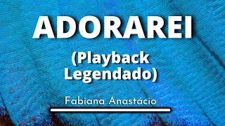 Adorarei  Fabiana Anastácio Playback Legendado original [upl. by Tammie537]