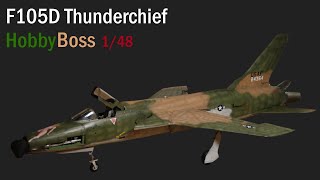 HobbyBoss 148  F105D Thunderchief  Full Build Video [upl. by Aisha]