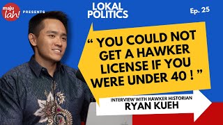 025 Hawker Historian Ryan Kueh on Singapores dynamic hawker culture  LOKAL POLITICS [upl. by Nathalia]