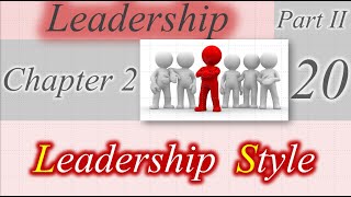 20 chapter 2 Leadership leadrship style [upl. by Ikairik124]