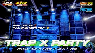 DJ TRAP X PARTY TERBARU 2024 FULL BASS HOREG‼️JINGLE ALVA R AUDIO X ARUL MUSIC [upl. by Dyl]