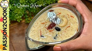 Delicious Quinoa Kheer  A Musttry Dessert [upl. by Einberger912]