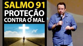 Pregação sobre o Salmo 91 A proteção contra o Mal Felipe Seabra [upl. by Ahsatam790]