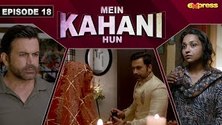 Mein Kahani Hun  Episode 18  Uroosa Siddiqui Asad Zaman  11th Oct 2023  Express TV [upl. by Bean386]