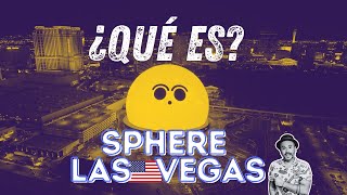 ¿QUÉ ES LA BOLA LA ESFERA O spherelasvegas [upl. by Berg]