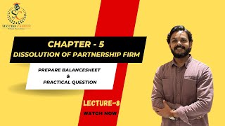 12 Class  Chapter 5 Dissolution of a Partnership firm  Prepare Balance Sheet  Lecture 8 [upl. by Yevette]