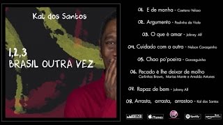 Kal Dos Santos  123 Brasil Outra Vez Full Album Stream [upl. by Papageno]