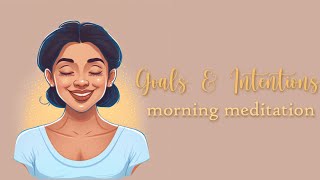 Setting Todays Goals amp Intentions Morning Meditation [upl. by Ishii624]