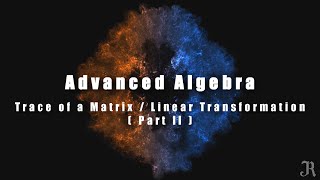 Lecture 28  Trace of a MatrixLinear Transformation Part II vs nilpotent Transformation  Tamil [upl. by Esiuole889]