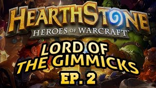 Hearthstone Lord of the Gimmicks  Episode 2 [upl. by Adnohsirk]