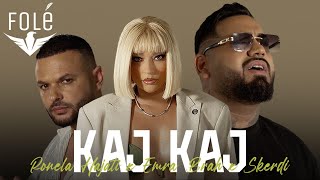 Ronela Hajati x Emra Brah x Skerdi  Kaj Kaj [upl. by Selim]