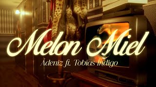 Melón Miel  Ádeniz ft Tobías Indigo Videoclip Oficial [upl. by Ilahsiav]