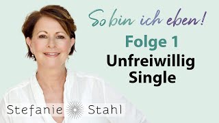 Stefanie Stahl 1  Unfreiwillig Single  warum gerate ich immer an die Falschen  Podcast [upl. by Eicak232]