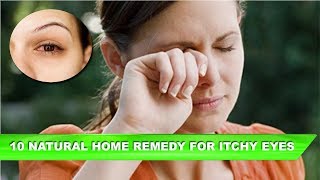 Top 10 Home Remedies for Itchy Eyes  Instant Relief for Watery Eyes [upl. by Danna]