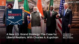 A New US Grand Strategy The Case for Liberal Realism With Charles A Kupchan [upl. by Irrab]