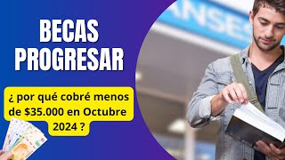 🛑 Becas Progresar por qué cobré menos de 35000 en OCTUBRE 2024 [upl. by Sankey]