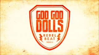 Goo Goo Dolls  New Single quotRebel Beatquot [upl. by Desberg910]