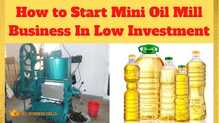 How to Start Mini Oil Mill Business In Low Investment [upl. by Onoitna]