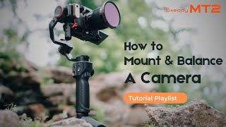 How to Mount amp Balance A Camera  Hohem iSteady MT2 [upl. by Beaudoin142]