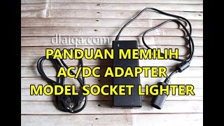 Panduan Memilih ACDC Adapter Model Socket Lighter [upl. by Argile]