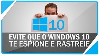 Como evitar que o Windows 10 possa te espionar e rastrear [upl. by Analihp]