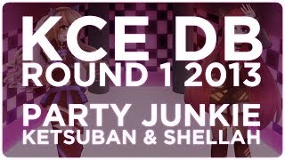 👯 KCEDB 2013 R1 ║ Party Junkie ║ Ketsuban amp Shellah [upl. by Celine]