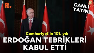 Cumhuriyetin 101 yılı  Erdoğan tebrikleri kabul etti CANLI [upl. by Crutcher]