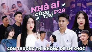 CÒN THƯƠNG THÌ KHÔNG ĐỂ EM KHÓC  Nhà Ai Cũng Thế Phần 29  Phim Tình Cảm Gia Đình Hay Nhất Gãy TV [upl. by Filipe839]