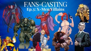 FansCasting Episode 3  XMen Villains [upl. by Chuu]