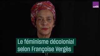 Le féminisme décolonial selon Françoise Vergès [upl. by Erinn]