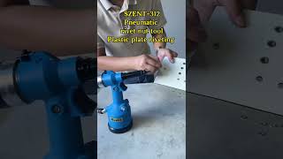 SZENT312 air riveter riveting for Rivet nut riveted to plastic plate to solve the inability to tap [upl. by Glendon]