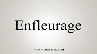 How To Say Enfleurage [upl. by Mad553]