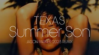 Texas  Summer Son Jason Parker 2023 Remix summer 90s [upl. by Yhtomot]