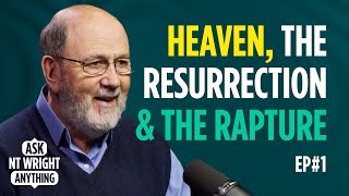 What do we mean by heaven the Resurrection of Jesus and the rapture Ask NT Wright Anything [upl. by Iznik474]