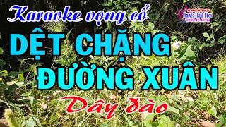 Karaoke vọng cổ DỆT CHẶNG ĐƯỜNG XUÂN  DÂY ĐÀO  Beat hay [upl. by Benis]