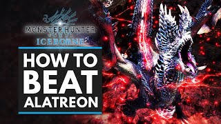 Monster Hunter World Iceborne  HOW TO BEAT ALATREON  Complete Guide Tips amp Tricks [upl. by Honeywell112]