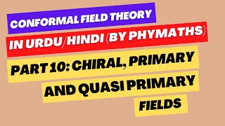 Conformal Field Theory  Part 10  Chiral antichiral primary and quasi primary fields [upl. by Hurwit]