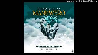 MAMBO DHUTERERE KUDENGA KUNA MANUWERE MIXTAPE BY DJ SYLVESTER MUKANYA amp DELBOY ANIEY 2024 [upl. by Aisats250]