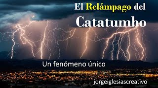 EL RELÁMPAGO DEL CATATUMBO  UN FENÓMENO EN VENEZUELA ÚNICO EN EL MUNDO [upl. by Gabbie]