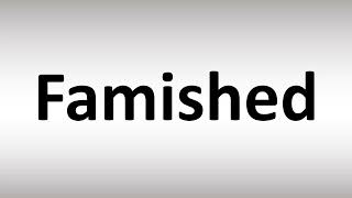 How to Pronounce Famished [upl. by Ahsyad]