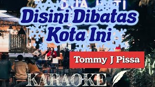 KARAOKE  DISINI DIBATAS KOTA INI  TOMMY J PISA  DUA HATI COFFE [upl. by Domella]