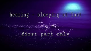 Hearing  sleeping at last slowed hallway effect first part only [upl. by Retrop]