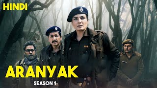 Aranyak Season 1 explained in hindi  Aranyak ending explained  Explanation hour [upl. by Ariom]