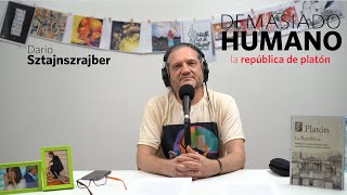 La república de Platón  Darío Sztajnszrajber es DemasiadoHumano  Ep24 T7 [upl. by Nehgem]