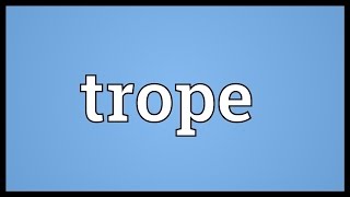 Trope Meaning [upl. by Tahp]