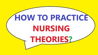 HOW TO PRACTICE NURSING THEORY [upl. by Allit477]